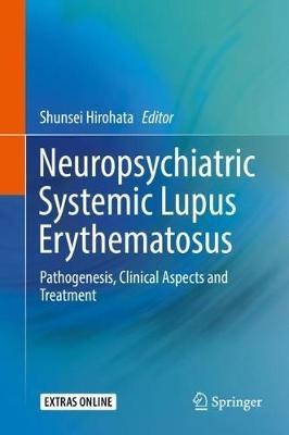 Neuropsychiatric Systemic Lupus Erythematosus: Pathogenesis, Clinical Aspects and Treatment - cover