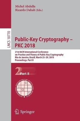 Public-Key Cryptography – PKC 2018: 21st IACR International Conference on Practice and Theory of Public-Key Cryptography, Rio de Janeiro, Brazil, March 25-29, 2018, Proceedings, Part II - cover