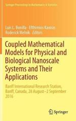 Coupled Mathematical Models for Physical and Biological Nanoscale Systems and Their Applications: Banff International Research Station, Banff, Canada, 28 August - 2 September 2016