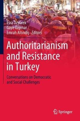 Authoritarianism and Resistance in Turkey: Conversations on Democratic and Social Challenges - cover