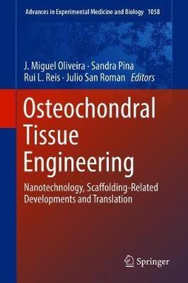 Osteochondral Tissue Engineering: Nanotechnology, Scaffolding-Related Developments and Translation - cover