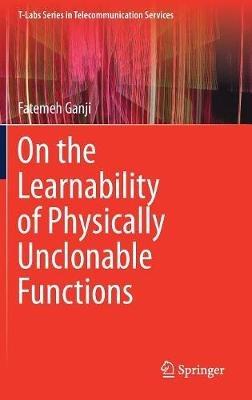 On the Learnability of Physically Unclonable Functions - Fatemeh Ganji - cover