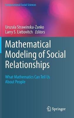 Mathematical Modeling of Social Relationships: What Mathematics Can Tell Us About People - cover