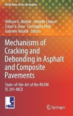 Mechanisms of Cracking and Debonding in Asphalt and Composite Pavements: State-of-the-Art of the RILEM TC 241-MCD - cover