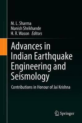 Advances in Indian Earthquake Engineering and Seismology: Contributions in Honour of Jai Krishna - cover