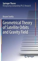 Geometrical Theory of Satellite Orbits and Gravity Field