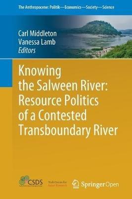 Knowing the Salween River: Resource Politics of a Contested Transboundary River - cover