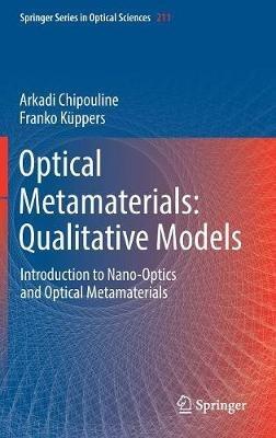 Optical Metamaterials: Qualitative Models: Introduction to Nano-Optics and Optical Metamaterials - Arkadi Chipouline,Franko Kuppers - cover