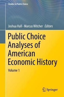 Public Choice Analyses of American Economic History: Volume 1 - cover
