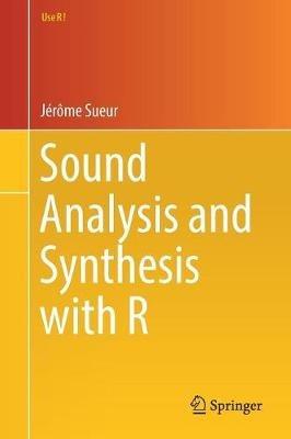 Sound Analysis and Synthesis with R - Jerome Sueur - cover