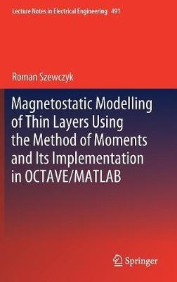 Magnetostatic Modelling of Thin Layers Using the Method of Moments And Its Implementation in OCTAVE/MATLAB - Roman Szewczyk - cover