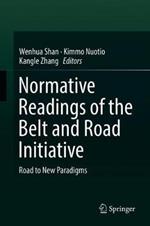 Normative Readings of the Belt and Road Initiative: Road to New Paradigms