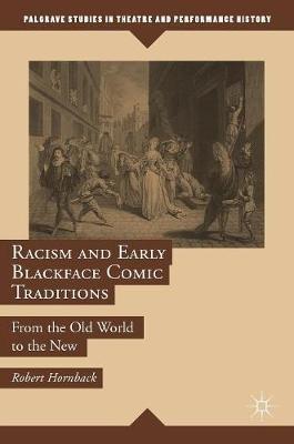 Racism and Early Blackface Comic Traditions: From the Old World to the New - Robert Hornback - cover