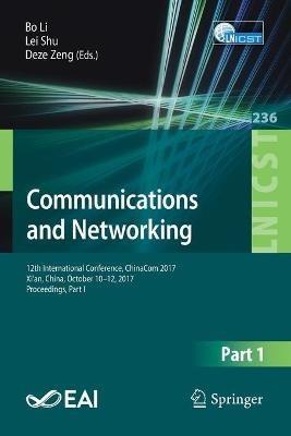 Communications and Networking: 12th International Conference, ChinaCom 2017, Xi’an, China, October 10-12, 2017, Proceedings, Part I - cover