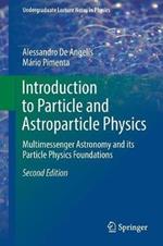 Introduction to Particle and Astroparticle Physics: Multimessenger Astronomy and its Particle Physics Foundations