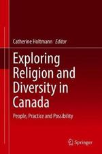 Exploring Religion and Diversity in Canada: People, Practice and Possibility