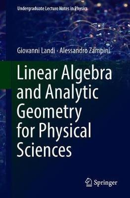 Linear Algebra and Analytic Geometry for Physical Sciences - Giovanni Landi,Alessandro Zampini - cover