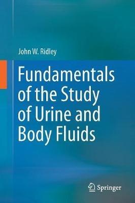 Fundamentals of the Study of Urine and Body Fluids - John W. Ridley - cover