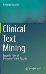 Clinical Text Mining: Secondary Use of Electronic Patient Records