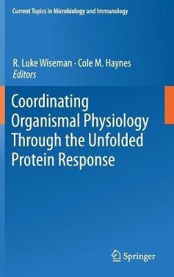 Coordinating Organismal Physiology Through the Unfolded Protein Response - cover
