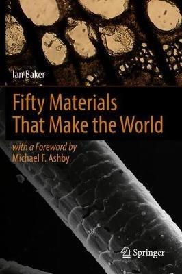 Fifty Materials That Make the World - Ian Baker - cover