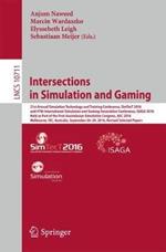 Intersections in Simulation and Gaming: 21st Annual Simulation Technology and Training Conference, SimTecT 2016, and 47th International Simulation and Gaming Association Conference, ISAGA 2016, Held as Part of the First Australasian Simulation Congress, ASC 2016, Melbourne, VIC, Australia, September 26-29, 2016, Revised Selected Papers