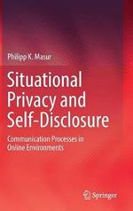 Situational Privacy and Self-Disclosure: Communication Processes in Online Environments