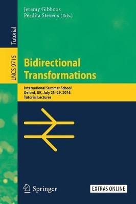 Bidirectional Transformations: International Summer School, Oxford, UK, July 25-29, 2016, Tutorial Lectures - cover