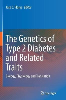 The Genetics of Type 2 Diabetes and Related Traits: Biology, Physiology and Translation - cover