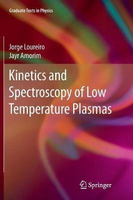 Kinetics and Spectroscopy of Low Temperature Plasmas - Jorge Loureiro,Jayr Amorim - cover