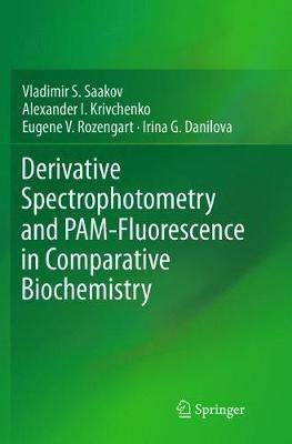Derivative Spectrophotometry and PAM-Fluorescence in Comparative Biochemistry - Vladimir S. Saakov,Alexander I. Krivchenko,Eugene V. Rozengart - cover
