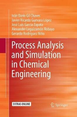 Process Analysis and Simulation in Chemical Engineering - Iván Darío Gil Chaves,Javier Ricardo Guevara López,José Luis García Zapata - cover