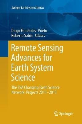 Remote Sensing Advances for Earth System Science: The ESA Changing Earth Science Network: Projects 2011-2013 - cover