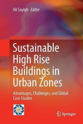 Sustainable High Rise Buildings in Urban Zones: Advantages, Challenges, and Global Case Studies - cover