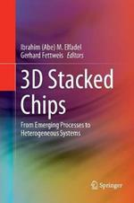 3D Stacked Chips: From Emerging Processes to Heterogeneous Systems