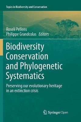 Biodiversity Conservation and Phylogenetic Systematics: Preserving our evolutionary heritage in an extinction crisis - cover