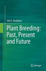 Plant Breeding: Past, Present and Future