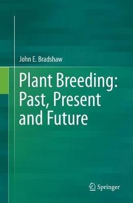 Plant Breeding: Past, Present and Future - John E. Bradshaw - cover