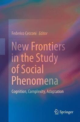 New Frontiers in the Study of Social Phenomena: Cognition, Complexity, Adaptation - cover