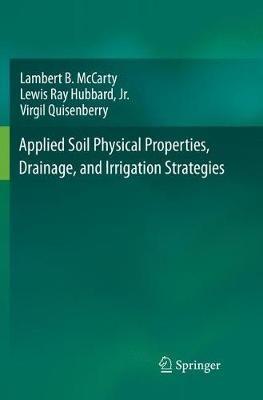 Applied Soil Physical Properties, Drainage, and Irrigation Strategies. - Lambert B. McCarty,Lewis Ray Hubbard, Jr.,Virgil Quisenberry - cover