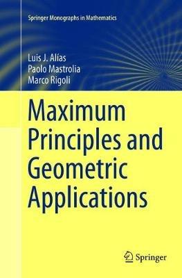 Maximum Principles and Geometric Applications - Luis J. Alías,Paolo Mastrolia,Marco Rigoli - cover
