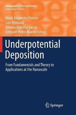 Underpotential Deposition: From  Fundamentals and Theory to Applications at the Nanoscale - Oscar Alejandro Oviedo,Luis Reinaudi,Silvana Garcia - cover