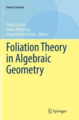 Foliation Theory in Algebraic Geometry - cover
