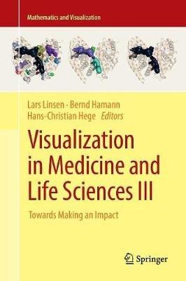 Visualization in Medicine and Life Sciences III: Towards Making an Impact - cover