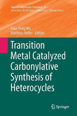 Transition Metal Catalyzed Carbonylative Synthesis of Heterocycles - cover