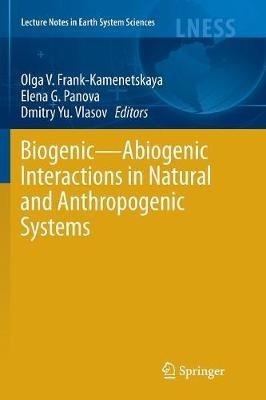 Biogenic—Abiogenic Interactions in Natural and Anthropogenic Systems - cover