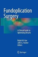 Fundoplication Surgery: A Clinical Guide to Optimizing Results
