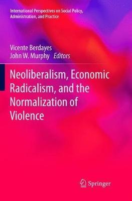 Neoliberalism, Economic Radicalism, and the Normalization of Violence - cover