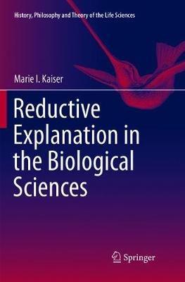 Reductive Explanation in the Biological Sciences - Marie I. Kaiser - cover