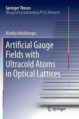 Artificial Gauge Fields with Ultracold Atoms in Optical Lattices - Monika Aidelsburger - cover